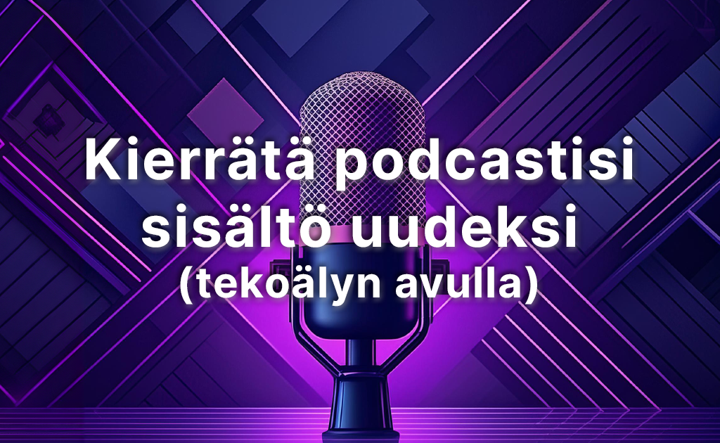 Opas podcastin uudelleenkierrätykseen tekoälyn avulla